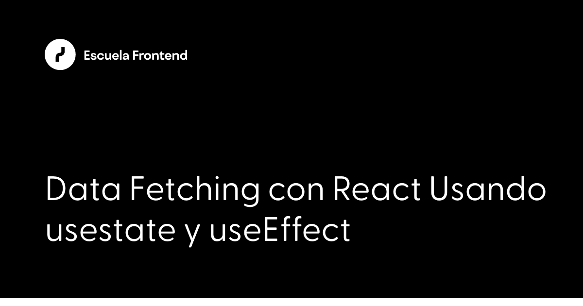 data-fetching-con-react-usando-usestate-y-useeffect